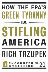 How the EPA’s Green Tyranny is Stifling America