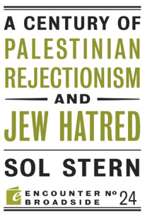 A Century of Palestinian Rejectionism and Jew Hatred