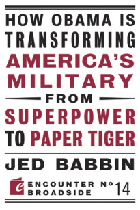 How Obama is Transforming America’s Military from Superpower to Paper Tiger