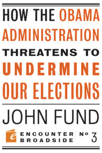 How the Obama Administration Threatens to Undermine Our Elections