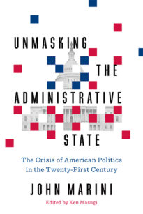 Unmasking the Administrative State