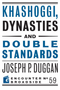 Khashoggi, Dynasties, and Double Standards