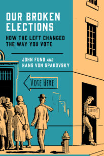 John Fund & Hans von Spakovsky, Authors of Our Broken Elections: How the Left Changed the Way You Vote