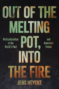 Out of the Melting Pot, Into the Fire